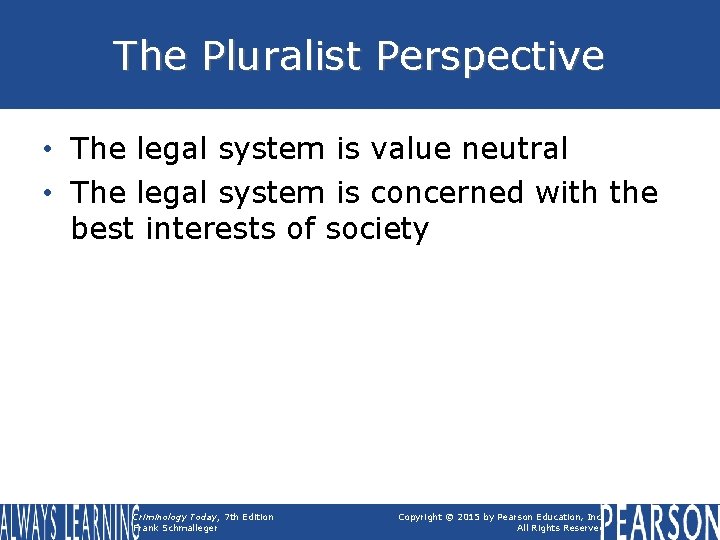 The Pluralist Perspective • The legal system is value neutral • The legal system The Pluralist Perspective • The legal system is value neutral • The legal system