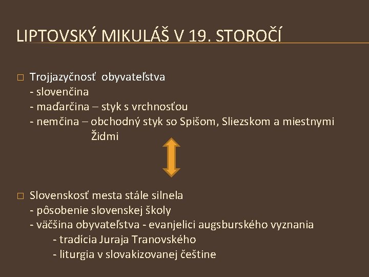 LIPTOVSKÝ MIKULÁŠ V 19. STOROČÍ Trojjazyčnosť obyvateľstva - slovenčina - maďarčina – styk s