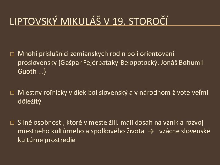 LIPTOVSKÝ MIKULÁŠ V 19. STOROČÍ � Mnohí príslušníci zemianskych rodín boli orientovaní proslovensky (Gašpar