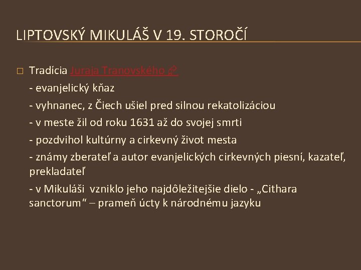 LIPTOVSKÝ MIKULÁŠ V 19. STOROČÍ � Tradícia Juraja Tranovského - evanjelický kňaz - vyhnanec,