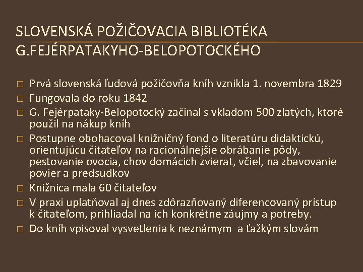 SLOVENSKÁ POŽIČOVACIA BIBLIOTÉKA G. FEJÉRPATAKYHO-BELOPOTOCKÉHO � � � � Prvá slovenská ľudová požičovňa kníh