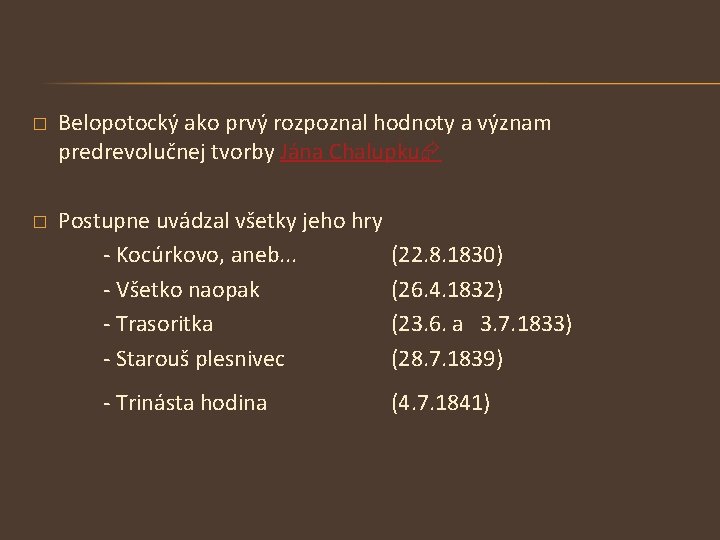 � Belopotocký ako prvý rozpoznal hodnoty a význam predrevolučnej tvorby Jána Chalupku � Postupne