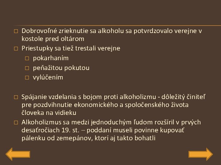 � � Dobrovoľné zrieknutie sa alkoholu sa potvrdzovalo verejne v kostole pred oltárom Priestupky