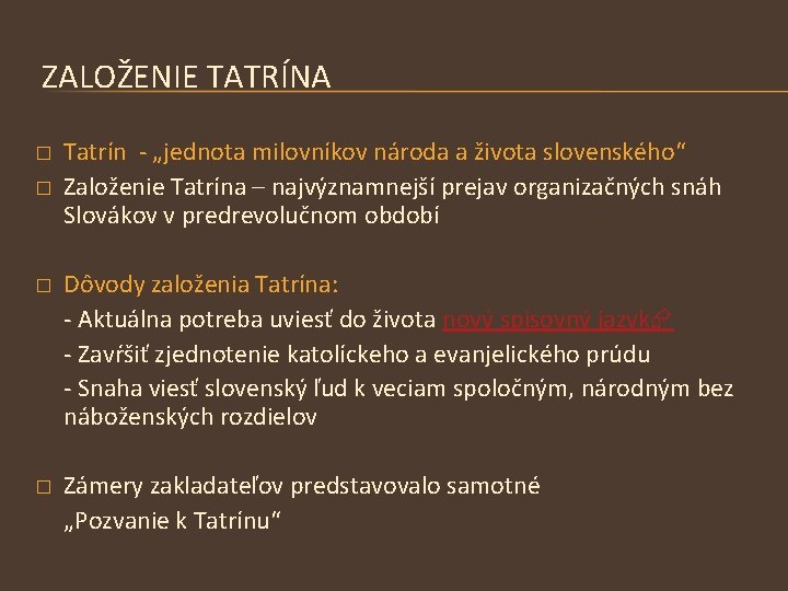  ZALOŽENIE TATRÍNA � � Tatrín - „jednota milovníkov národa a života slovenského“ Založenie