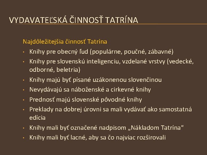 VYDAVATEĽSKÁ ČINNOSŤ TATRÍNA Najdôležitejšia činnosť Tatrína • Knihy pre obecný ľud (populárne, poučné, zábavné)