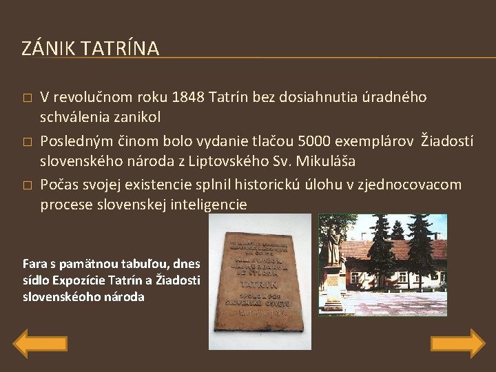 ZÁNIK TATRÍNA � � � V revolučnom roku 1848 Tatrín bez dosiahnutia úradného schválenia