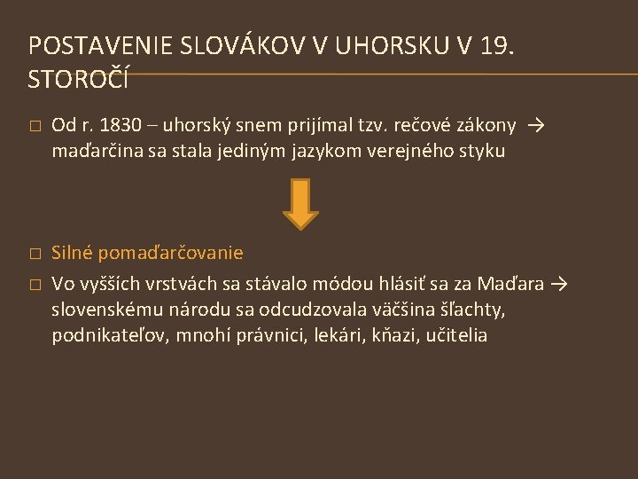 POSTAVENIE SLOVÁKOV V UHORSKU V 19. STOROČÍ � Od r. 1830 – uhorský snem