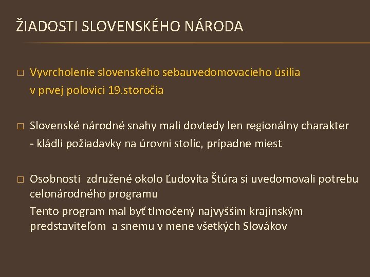 ŽIADOSTI SLOVENSKÉHO NÁRODA � Vyvrcholenie slovenského sebauvedomovacieho úsilia v prvej polovici 19. storočia �