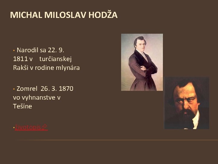 MICHAL MILOSLAV HODŽA • Narodil sa 22. 9. 1811 v turčianskej Rakši v rodine