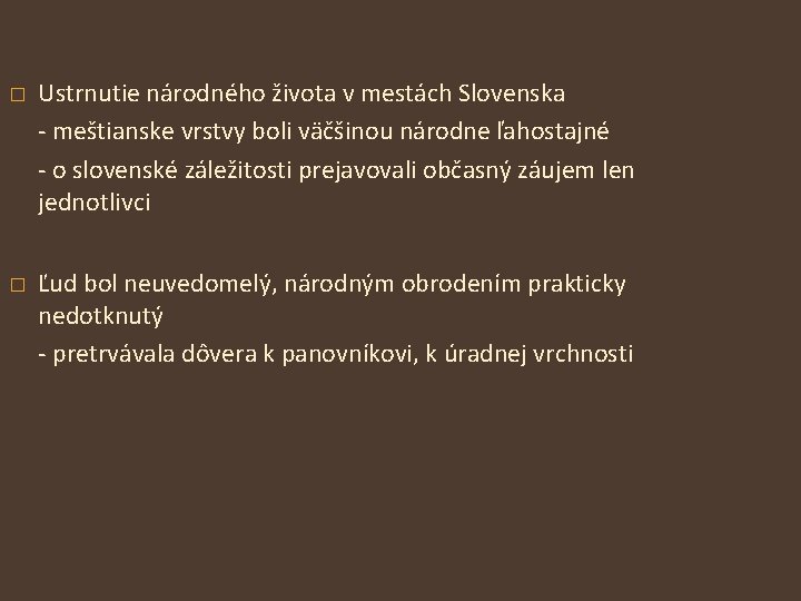 � Ustrnutie národného života v mestách Slovenska - meštianske vrstvy boli väčšinou národne ľahostajné