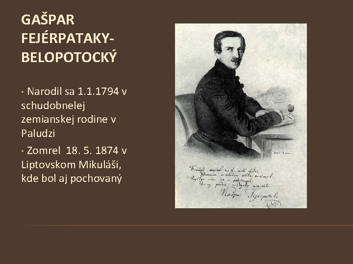 GAŠPAR FEJÉRPATAKYBELOPOTOCKÝ • Narodil sa 1. 1. 1794 v schudobnelej zemianskej rodine v Paludzi