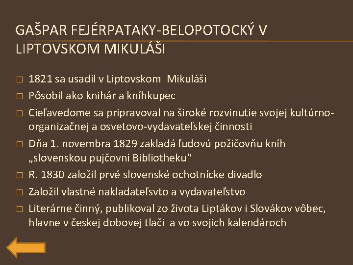 GAŠPAR FEJÉRPATAKY-BELOPOTOCKÝ V LIPTOVSKOM MIKULÁŠI � � � � 1821 sa usadil v Liptovskom