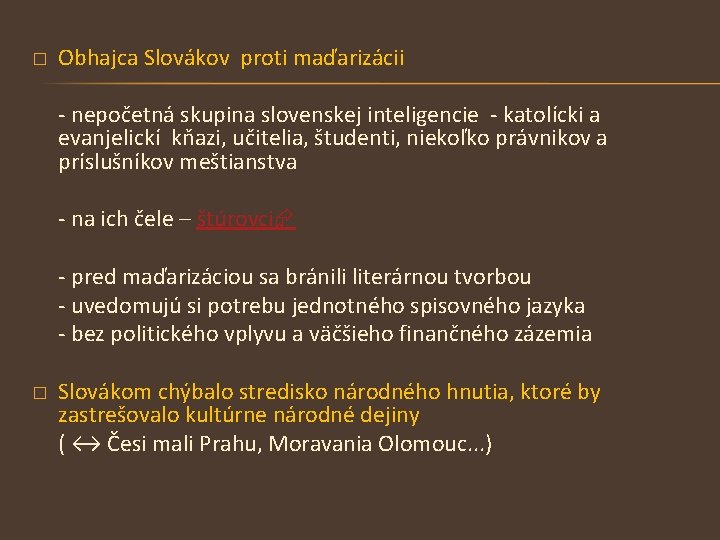 � Obhajca Slovákov proti maďarizácii - nepočetná skupina slovenskej inteligencie - katolícki a evanjelickí