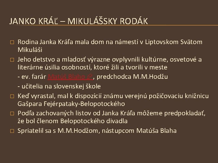 JANKO KRÁĽ – MIKULÁŠSKY RODÁK � � � Rodina Janka Kráľa mala dom na