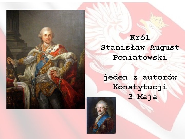 Król Stanisław August Poniatowski jeden z autorów Konstytucji 3 Maja 