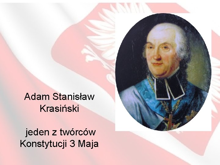 Adam Stanisław Krasiński jeden z twórców Konstytucji 3 Maja 