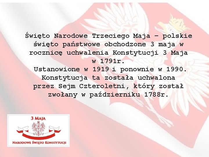 Święto Narodowe Trzeciego Maja – polskie święto państwowe obchodzone 3 maja w rocznicę uchwalenia