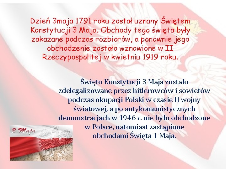 Dzień 3 maja 1791 roku został uznany Świętem Konstytucji 3 Maja. Obchody tego święta