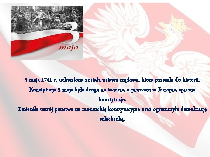 3 maja 1791 r. uchwalona została ustawa rządowa, która przeszła do historii. Konstytucja 3