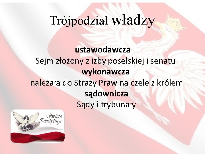 Trójpodział władzy ustawodawcza Sejm złożony z izby poselskiej i senatu wykonawcza należała do Straży