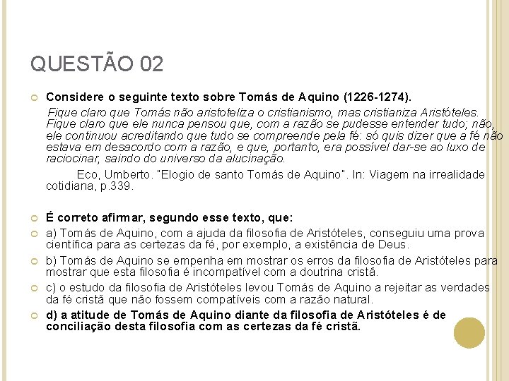 QUESTÃO 02 Considere o seguinte texto sobre Tomás de Aquino (1226 -1274). Fique claro