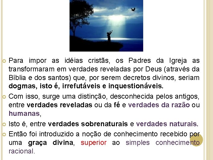 Para impor as idéias cristãs, os Padres da Igreja as transformaram em verdades reveladas