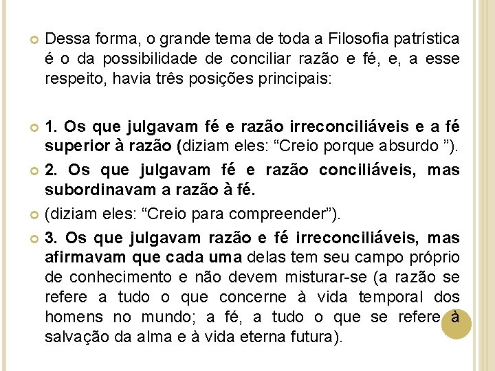  Dessa forma, o grande tema de toda a Filosofia patrística é o da