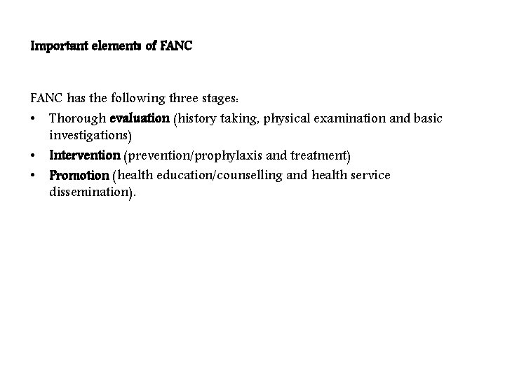 Important elements of FANC has the following three stages: • Thorough evaluation (history taking,