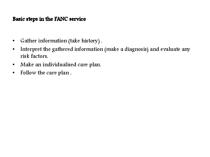 Basic steps in the FANC service • Gather information (take history). • Interpret the