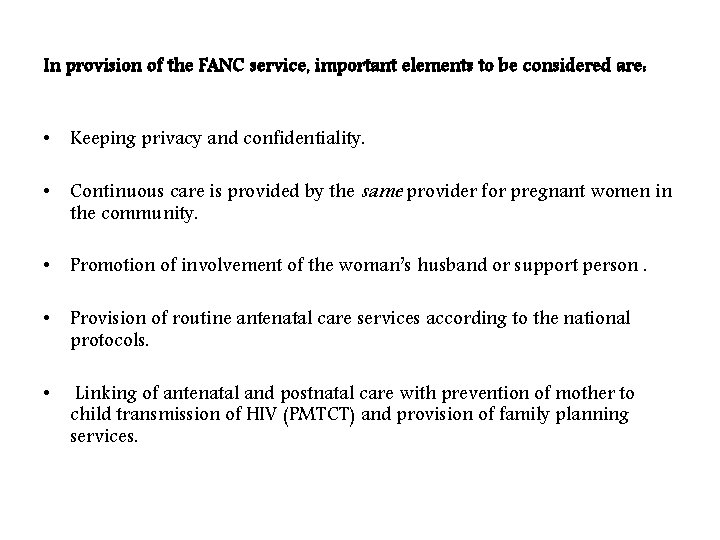 In provision of the FANC service, important elements to be considered are: • Keeping