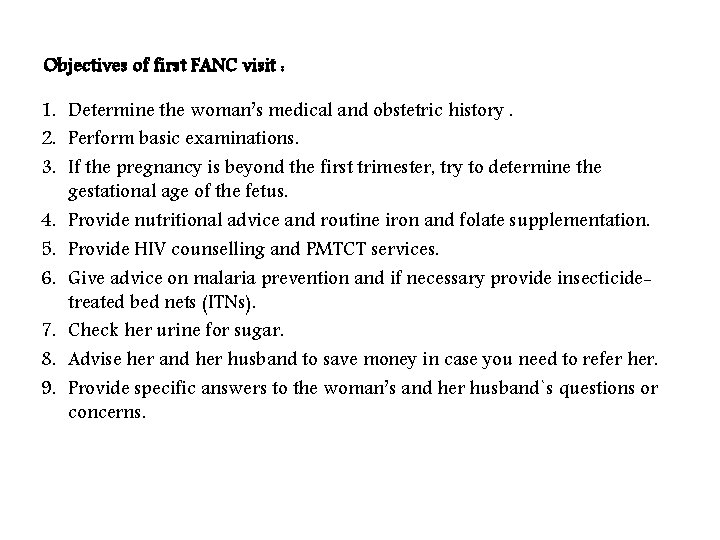 Objectives of first FANC visit : 1. Determine the woman’s medical and obstetric history.