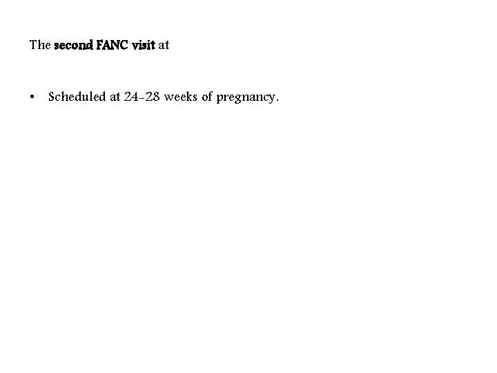 The second FANC visit at • Scheduled at 24 -28 weeks of pregnancy. 