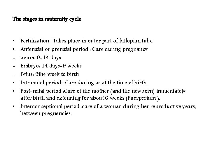 The stages in maternity cycle Fertilization : Takes place in outer part of fallopian