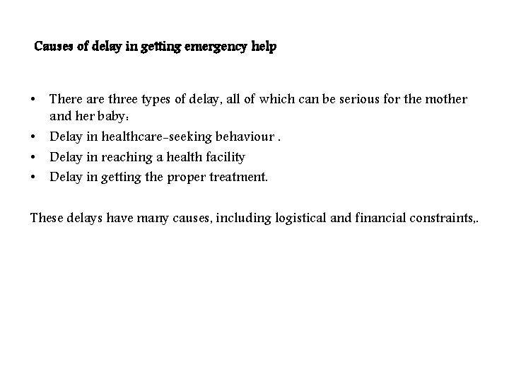  Causes of delay in getting emergency help • There are three types of