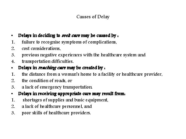 Causes of Delay • Delays in deciding to seek care may be caused by