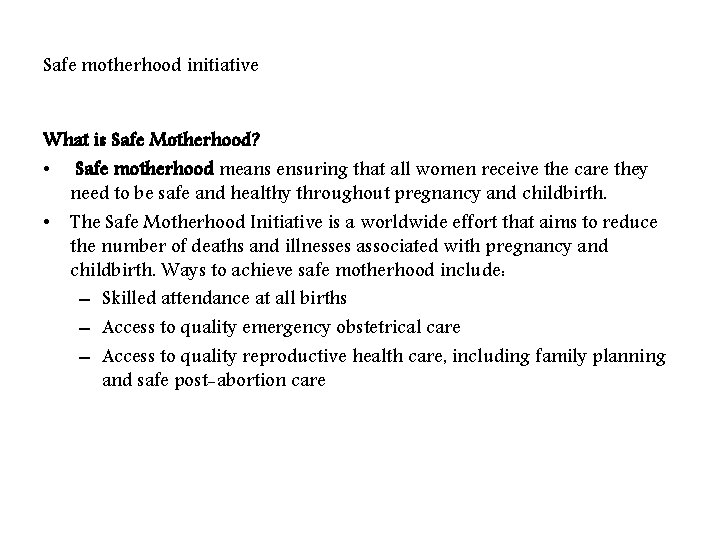 Safe motherhood initiative What is Safe Motherhood? • Safe motherhood means ensuring that all