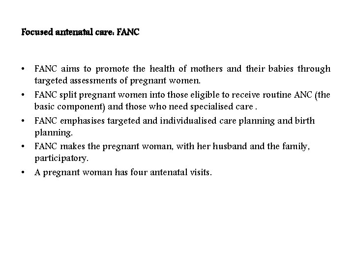 Focused antenatal care: FANC • FANC aims to promote the health of mothers and