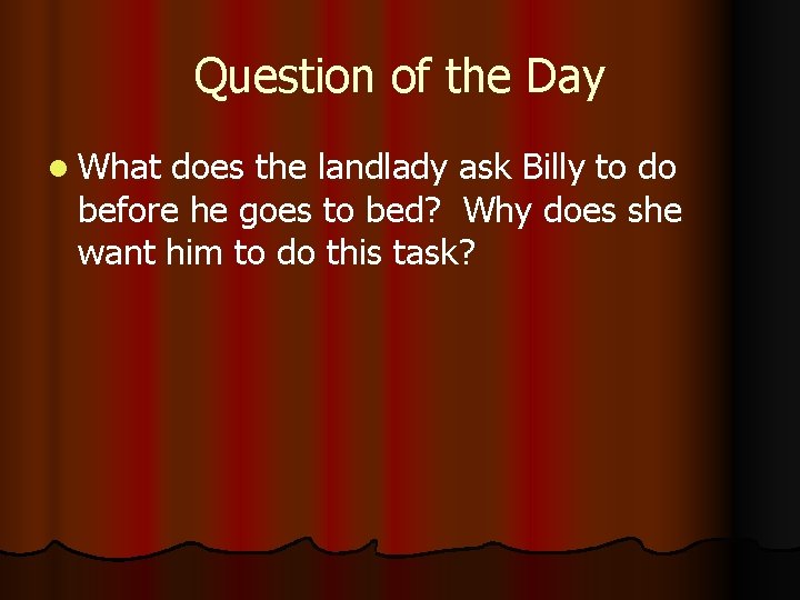 Question of the Day l What does the landlady ask Billy to do before Question of the Day l What does the landlady ask Billy to do before