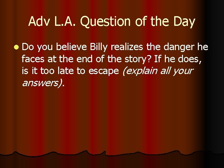 Adv L. A. Question of the Day l Do you believe Billy realizes the Adv L. A. Question of the Day l Do you believe Billy realizes the