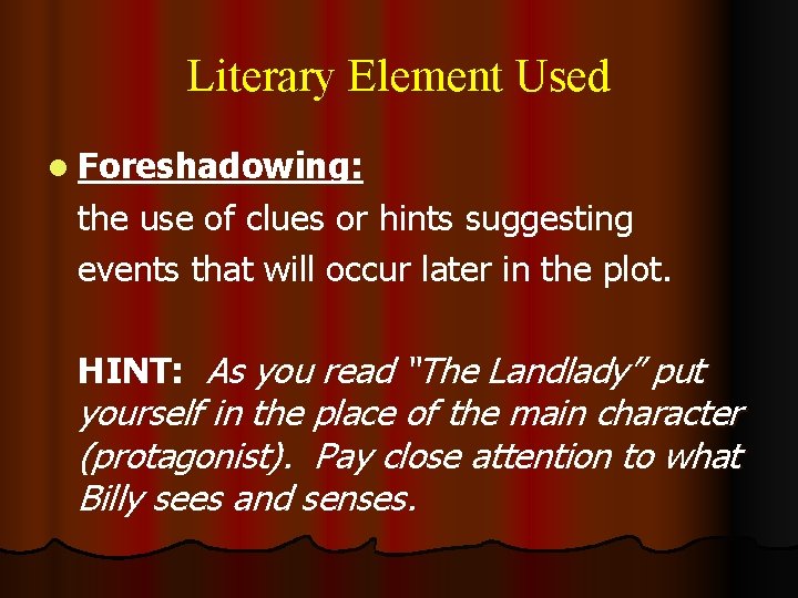 Literary Element Used l Foreshadowing: the use of clues or hints suggesting events that Literary Element Used l Foreshadowing: the use of clues or hints suggesting events that