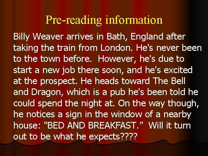 Pre-reading information Billy Weaver arrives in Bath, England after taking the train from London. Pre-reading information Billy Weaver arrives in Bath, England after taking the train from London.