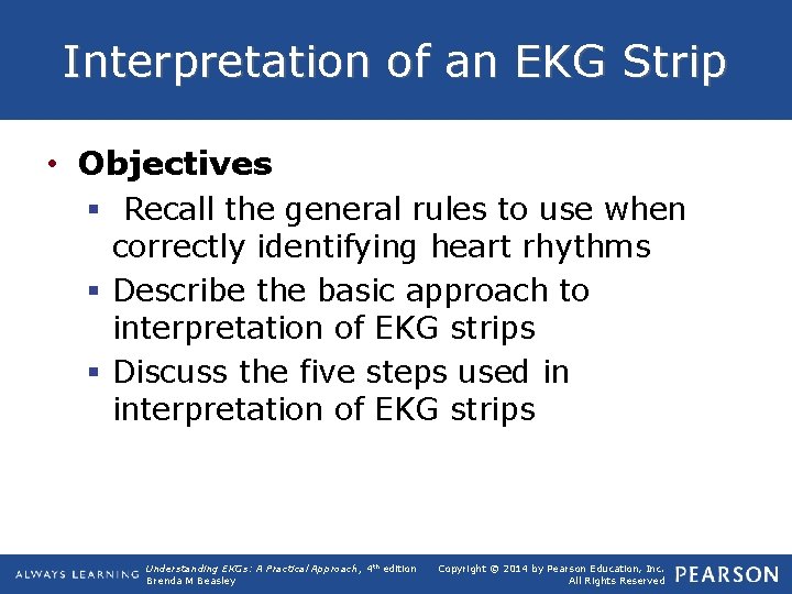 Interpretation of an EKG Strip • Objectives § Recall the general rules to use
