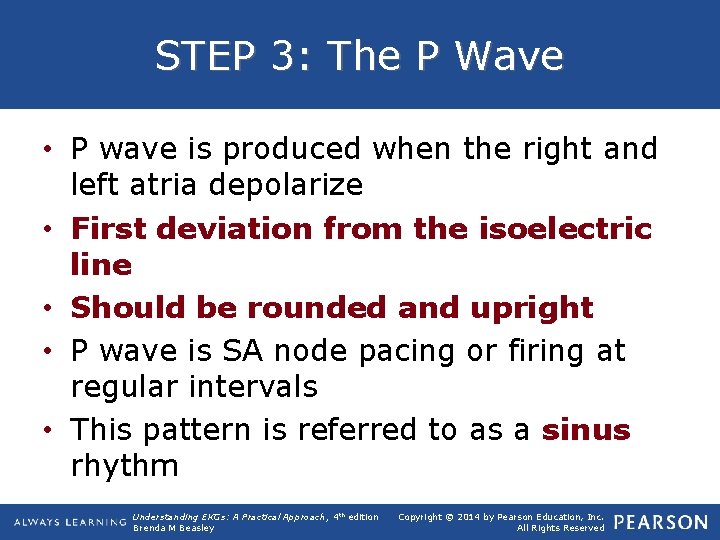 STEP 3: The P Wave • P wave is produced when the right and