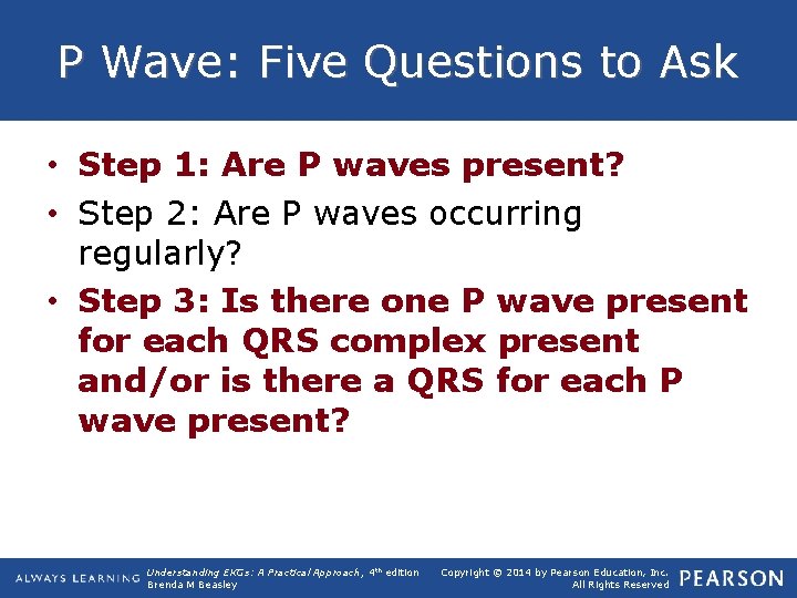 P Wave: Five Questions to Ask • Step 1: Are P waves present? •