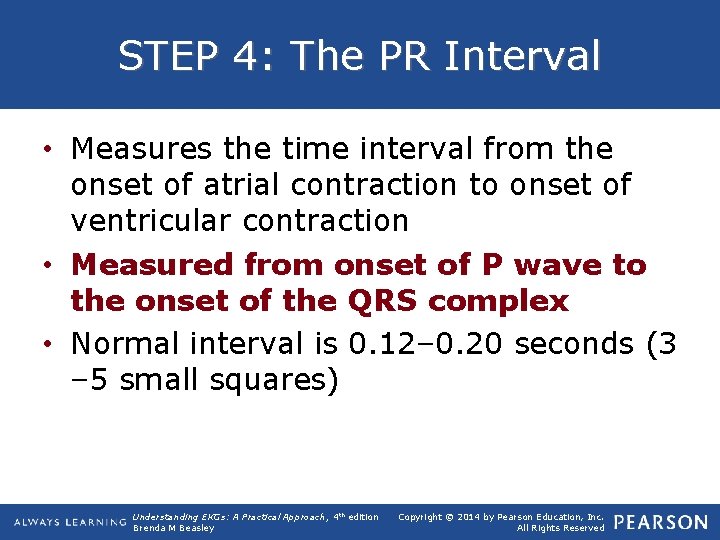 STEP 4: The PR Interval • Measures the time interval from the onset of
