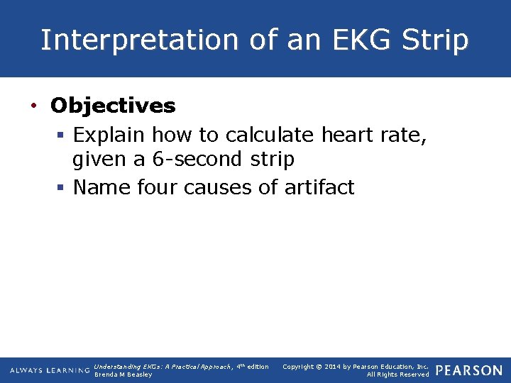Interpretation of an EKG Strip • Objectives § Explain how to calculate heart rate,