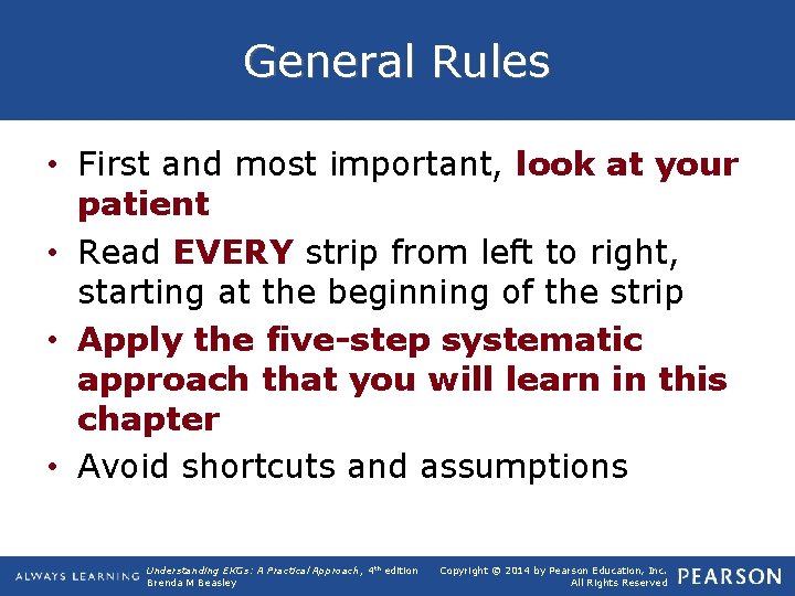 General Rules • First and most important, look at your patient • Read EVERY