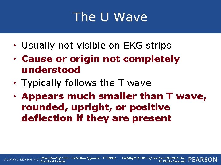 The U Wave • Usually not visible on EKG strips • Cause or origin