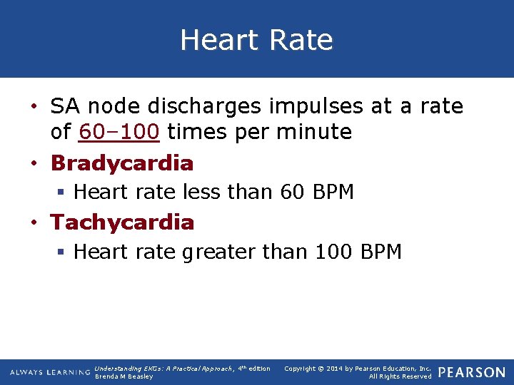 Heart Rate • SA node discharges impulses at a rate of 60– 100 times
