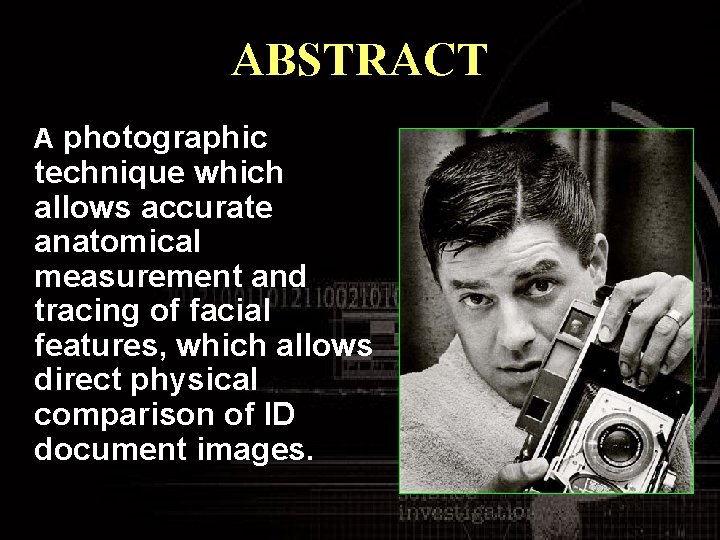 ABSTRACT A photographic technique which allows accurate anatomical measurement and tracing of facial features,